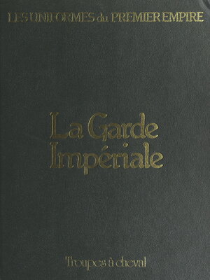 cover image of Troupes à cheval. La garde impériale